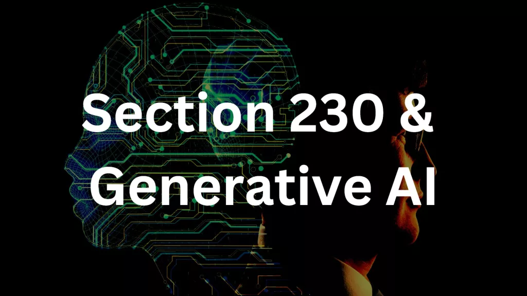 Section 230 & Generative AI
